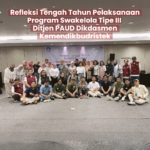 Foto bersama dalam Kegiatan "Refleksi Tengah Tahun Pelaksanaan Program Swakelola Tipe III Ditjen PAUD Dikdasmen Kemendikbudristek" tanggal 31 Juli 2024