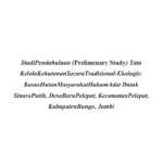 Studi Pendahuluan (Prelimenary Study) Tata Kelola Kehutanan Secara Tradisional-Ekologis: Kasus Hutan Masyarakat Hukum Adat Datuk Sinaro Putih, Desa Baru Pelepat, Kecamatan Pelepat, Kabupaten Bungo, Jambi